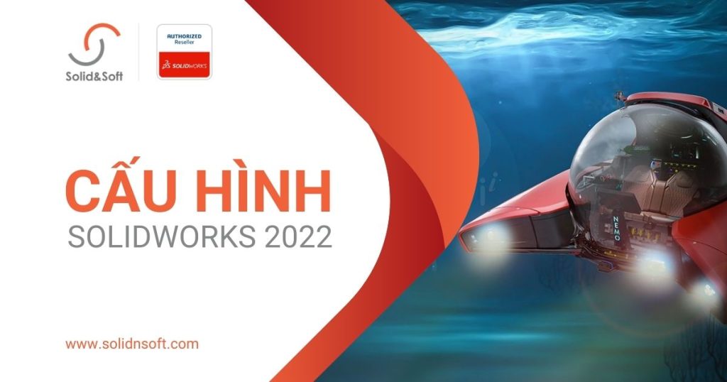 Cấu hình máy tính cài đặt SOLIDWORKS 2022